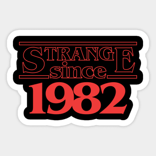 40th Birthday Gift Strange since 1982 t-shirt for men and women. Sticker